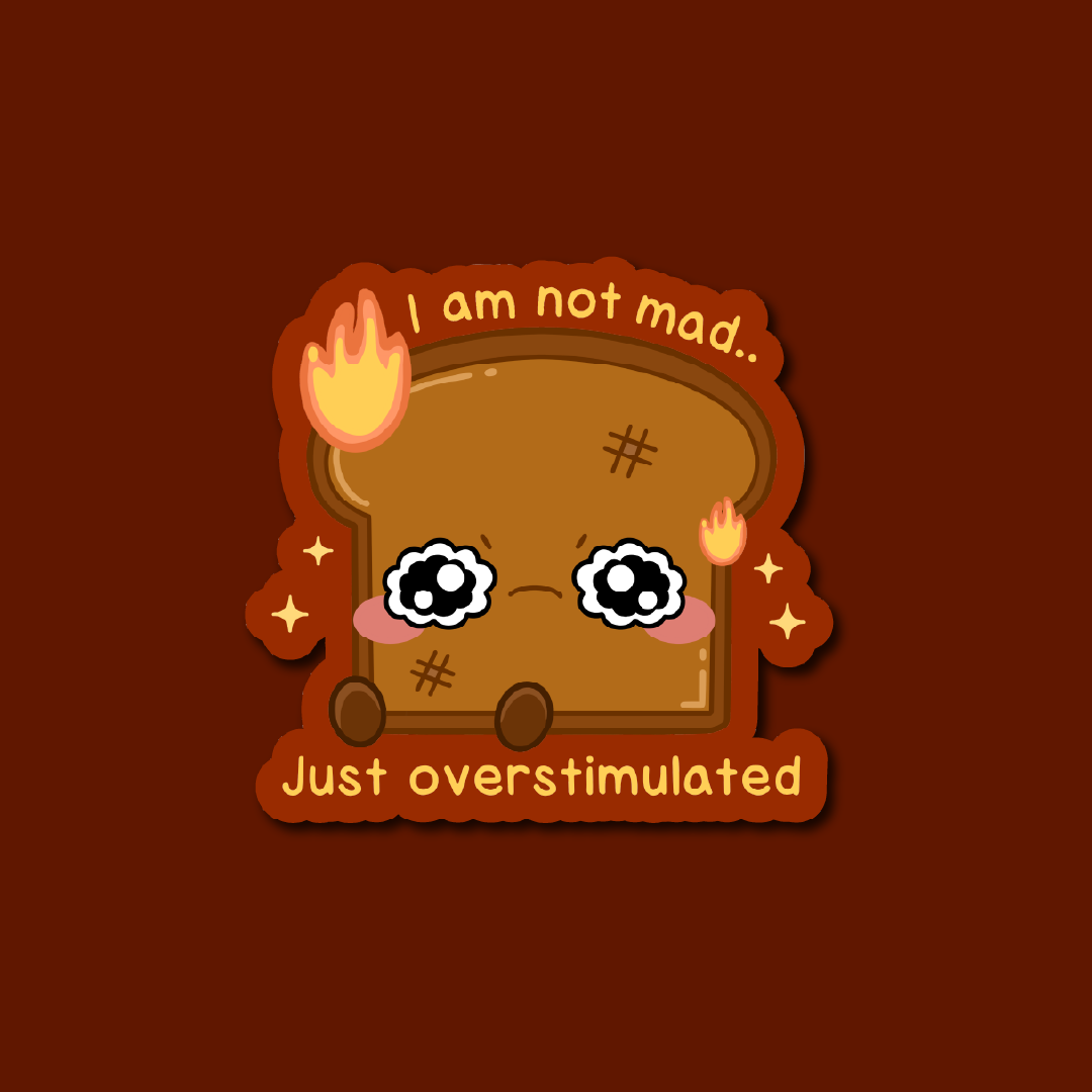 I Am Not Mad Just Overstimulated... Toast Sticker - Image 2